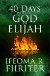 40 Days With the God of Elijah