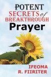 Potent Secrets of Breakthrough Prayer